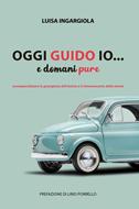 Oggi guido io... e domani pure (Brossura)