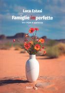 Famiglie imperfette tra crepe e speranza (Brossura)