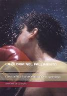 La gloria del fallimento (Brossura)