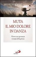Muta il mio dolore in danza (Brossura)
