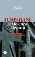 I cristiani, la violenza e le armi (Brossura)