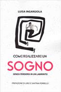 Come realizzare un sogno senza perdersi in un labirinto (Brossura)