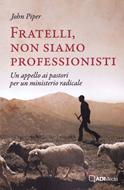 Fratelli, non siamo professionisti (Brossura)