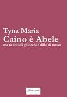 Caino è Abele, ma tu chiudi gli occhi e dillo di nuovo (Brossura)