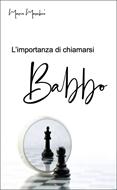 L'importanza di chiamarsi Babbo (Brossura)