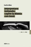 Interpretare imitando: capire la Bibbia con Gesù