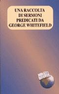Una raccolta di sermoni predicati da George Whitefield (Brossura)