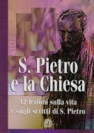 San Pietro e la chiesa - 12 lezioni sulla vita e sugli scritti di S. Pietro (Brossura)