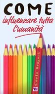Come influenzare tutta l'umanità (Brossura)