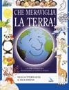 Che meraviglia la terra!