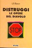 Distruggi le opere del diavolo