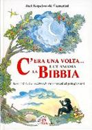 C'era una volta e c'è ancora la Bibbia - Testi biblici e midrash raccontati ai più giovani.