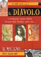 Il Diavolo: L'avversario: angelo ribelle, Principe delle Tenebre, seduttore...