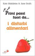 Primi passi fuori da... i disturbi alimentari (Brossura)