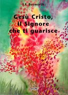 Gesù Cristo, il Signore che ti guarisce (Brossura)