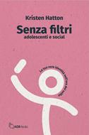 Senza filtri: adolescenti e social (Brossura)
