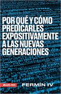 Por qué y Cómo Predicarles Expositivamente a las Nuevas Generaciones (Rustica) [Libro]