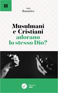 Musulmani e cristiani adorano lo stesso Dio? (Brossura)