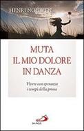 Muta il mio dolore in danza (Brossura)
