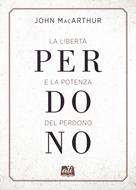 La libertà e la potenza del perdono (Brossura)