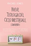 Breve teologia del ciclo mestruale (Davvero!) (Brossura)