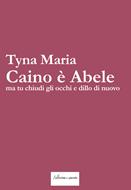 Caino è Abele, ma tu chiudi gli occhi e dillo di nuovo (Brossura)