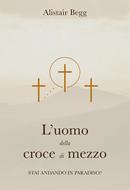 L'uomo della croce di mezzo (Brossura)