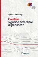 Credere significa smettere di pensare? (Brossura)