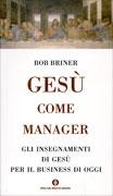 Gesù come manager - Gli insegnamenti di Gesù per il business di oggi