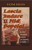Lascia andare il mio popolo! La lotta del popolo ebraico per ritornare in Israele (Brossura)