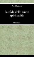La sfida delle nuove spiritualità (Brossura)
