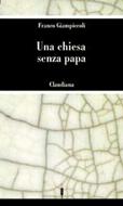 Una chiesa senza papa (Brossura)