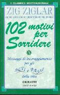 102 motivi per sorridere - Messaggi di incoraggiamento per gli alti e bassi della vita