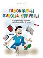Indovinelli sveglia cervelli - Un indovinello al giorno toglie la stupidità di torno (Brossura)