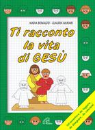 Ti racconto la vita di Gesù - Un'avventura da leggere, da disegnare, da colorare (Spillato)