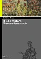 Il culto cristiano - Una prospettiva protestante (Brossura)