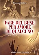 Fare del bene per amore di qualcuno (Brossura)