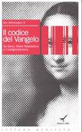 Il codice del Vangelo - Su Gesù, Maria Maddalena e il neognosticismo