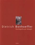 Dietrich Bonhoeffer: una biografia per immagini (Copertina rigida)