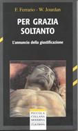 Per grazia soltanto - L'annuncio della giustificazione (Brossura)