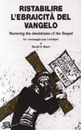 Ristabilire l'ebraicità del Vangelo - Un messaggio per i cristiani (Brossura)