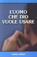L'uomo che Dio vuole usare (Brossura)