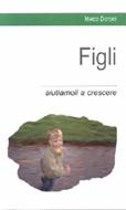 Figli - Aiutiamoli a crescere (Brossura)
