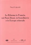 La Riforma in Francia, nei Paesi Bassi, in Scandinavia e in Europa Orientale