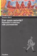 Con quale autorità? - Ripensare la catechesi nella postmodernità (Brossura)