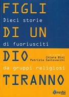 Figli di un dio tiranno - Dieci storie di fuoriusciti da gruppi religiosi (Brossura)