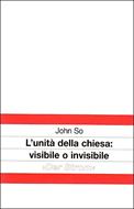 L'unità della chiesa: visibile o invisibile (Spillato)