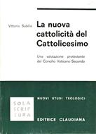 La nuova cattolicità del Cattolicesimo - Una valutazione protestante del Concilio Vaticano Secondo (Brossura)