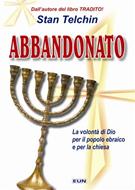Abbandonato - La volontà di Dio per il popolo ebraico e per la chiesa (Brossura)