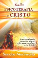 Dalla psicoterapia a Cristo - Lo straordinario cammino di una affermata psicologa verso la fede (Brossura)